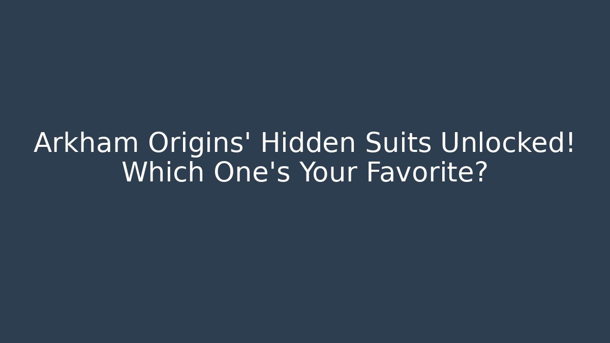 Arkham Origins' Hidden Suits Unlocked! Which One’s Your Favorite?