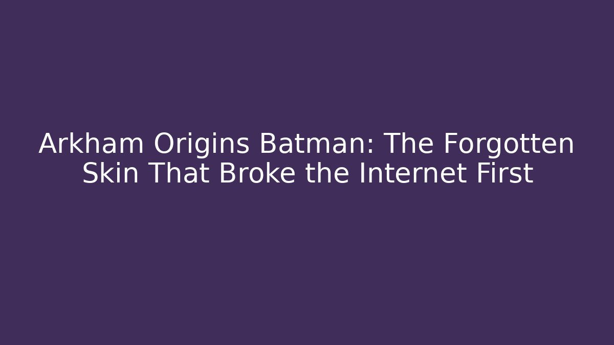Arkham Origins Batman: The Forgotten Skin That Broke the Internet First
