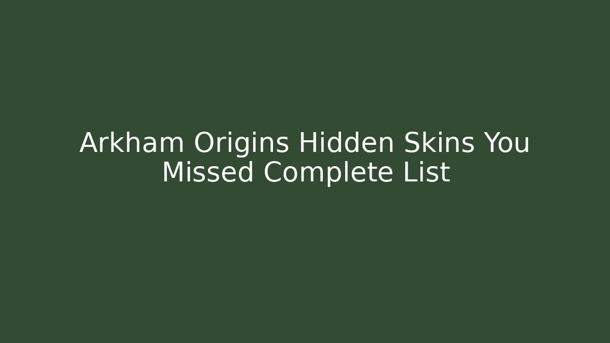 Arkham Origins Hidden Skins You Missed Complete List