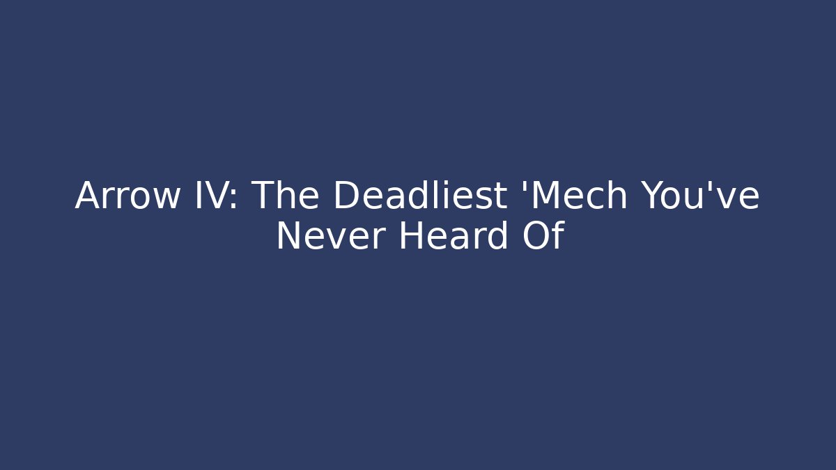 Arrow IV: The Deadliest 'Mech You've Never Heard Of