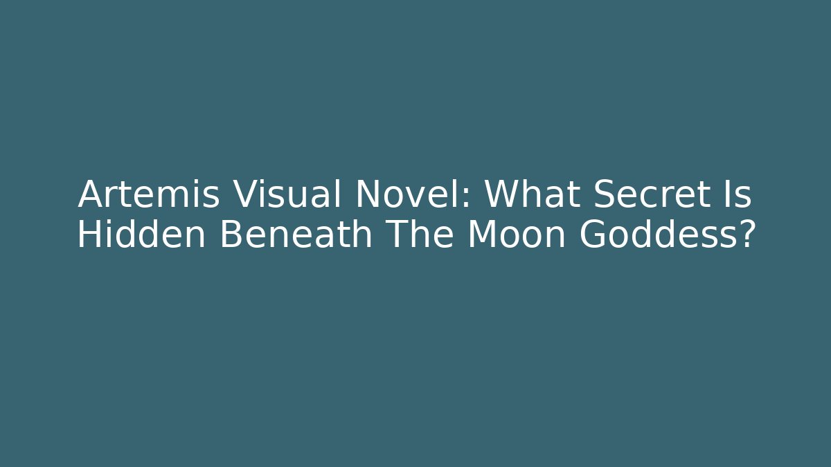 Artemis Visual Novel: What Secret Is Hidden Beneath The Moon Goddess?