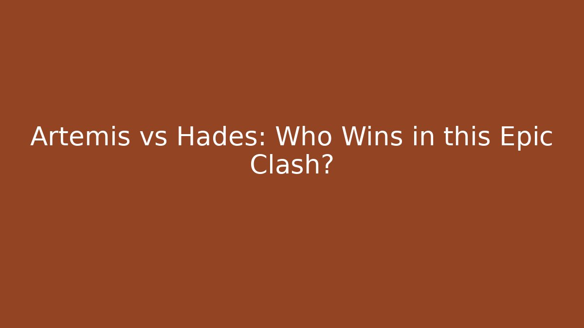 Artemis vs Hades: Who Wins in this Epic Clash?