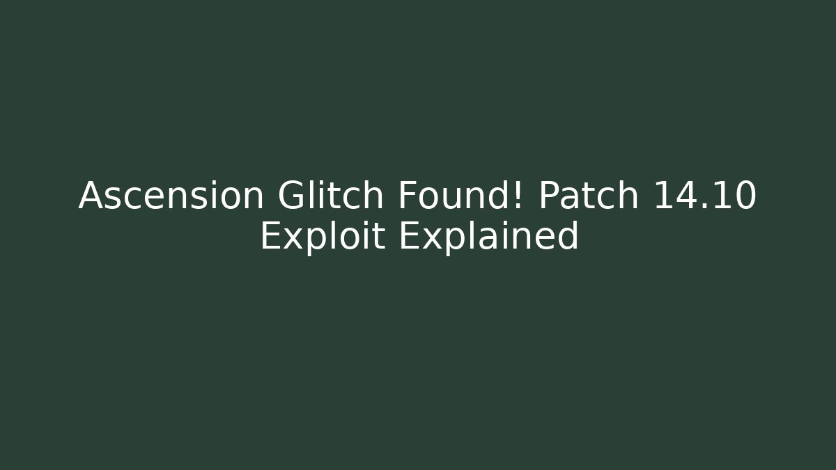 Ascension Glitch Found! Patch 14.10 Exploit Explained - Create More Assets
