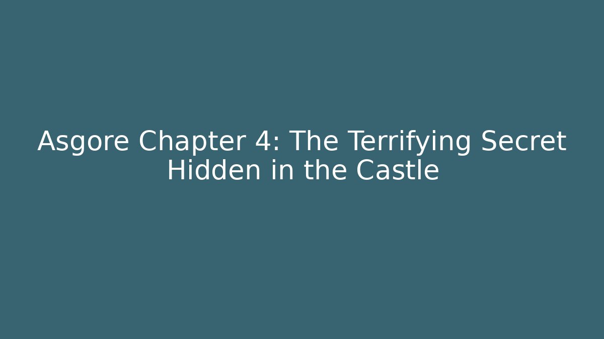 Asgore Chapter 4: The Terrifying Secret Hidden in the Castle