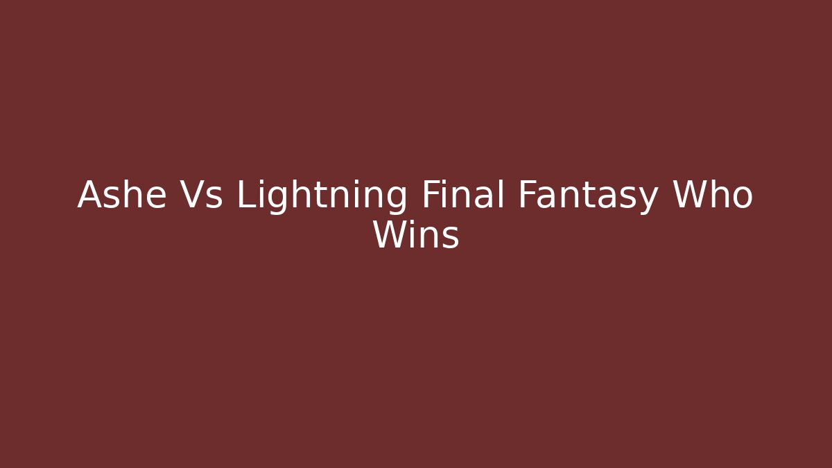 Ashe Vs Lightning Final Fantasy Who Wins - Create More Assets