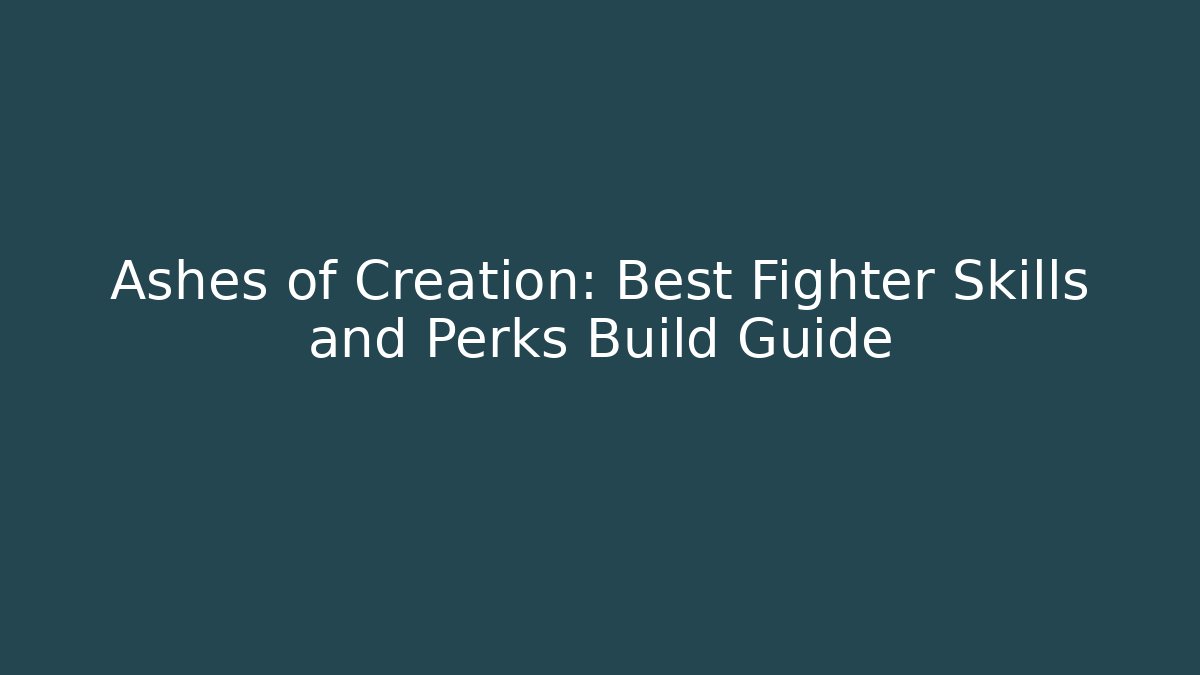 Ashes of Creation: Best Fighter Skills and Perks Build Guide
