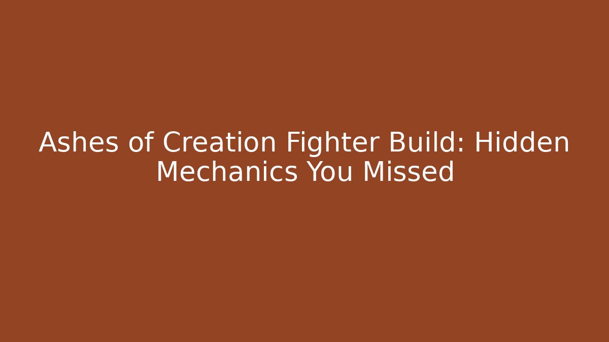 Ashes of Creation Fighter Build: Hidden Mechanics You Missed