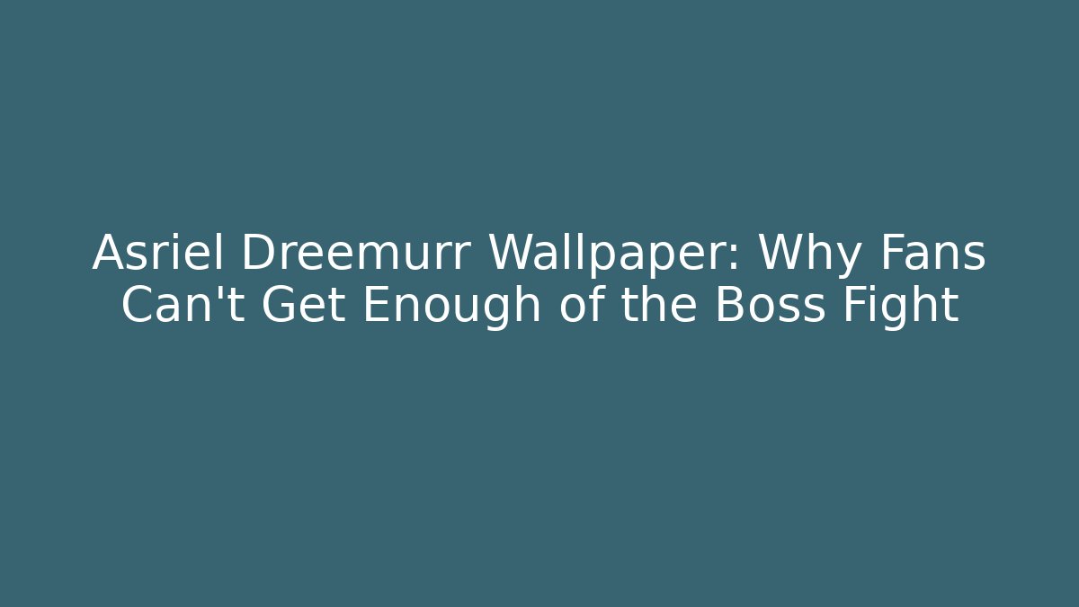 Asriel Dreemurr Wallpaper: Why Fans Can't Get Enough of the Boss Fight