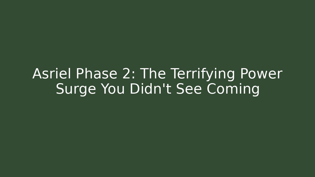 Asriel Phase 2: The Terrifying Power Surge You Didn’t See Coming