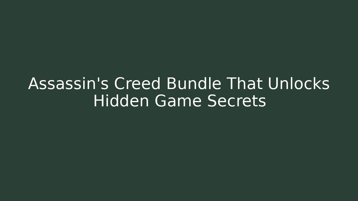 Assassin's Creed Bundle That Unlocks Hidden Game Secrets