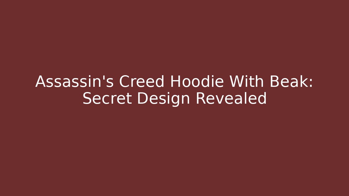 Assassin's Creed Hoodie With Beak: Secret Design Revealed