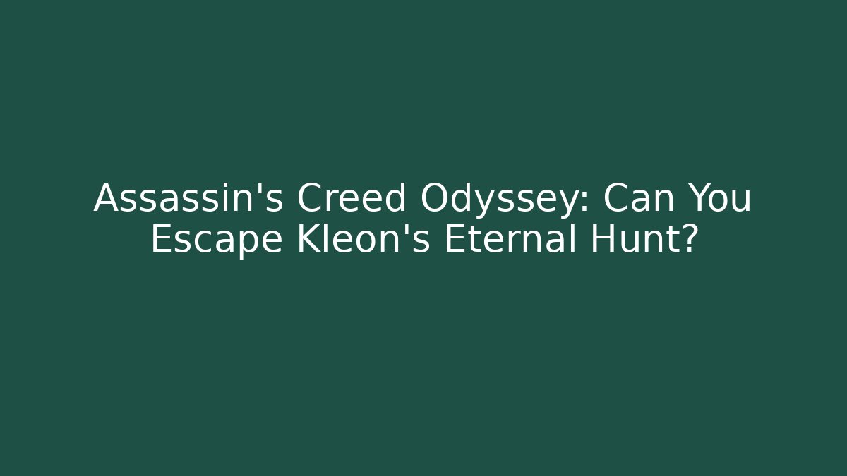 Assassin's Creed Odyssey: Can You Escape Kleon's Eternal Hunt?
