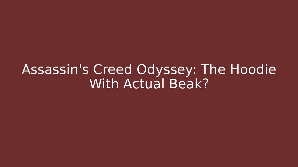 Assassin's Creed Odyssey: The Hoodie With Actual Beak?