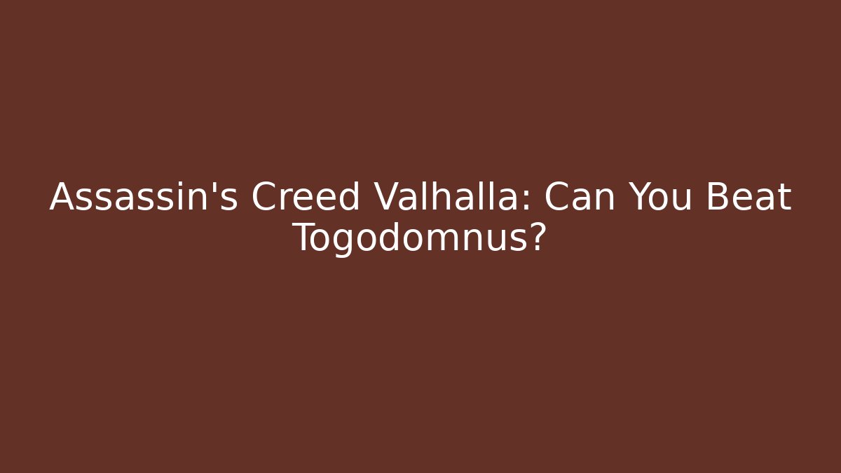 Assassin's Creed Valhalla: Can You Beat Togodomnus?