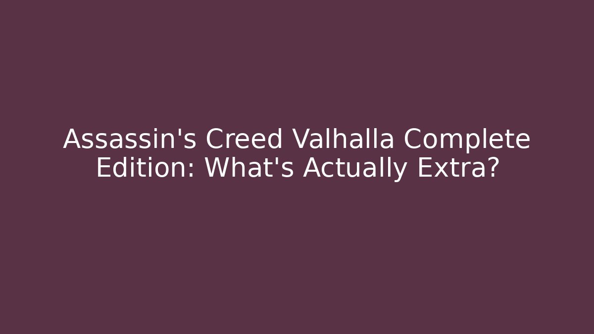 Assassin's Creed Valhalla Complete Edition: What's Actually Extra?
