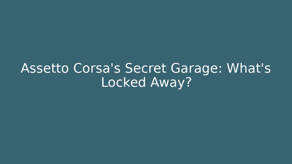 Assetto Corsa's Secret Garage: What's Locked Away?
