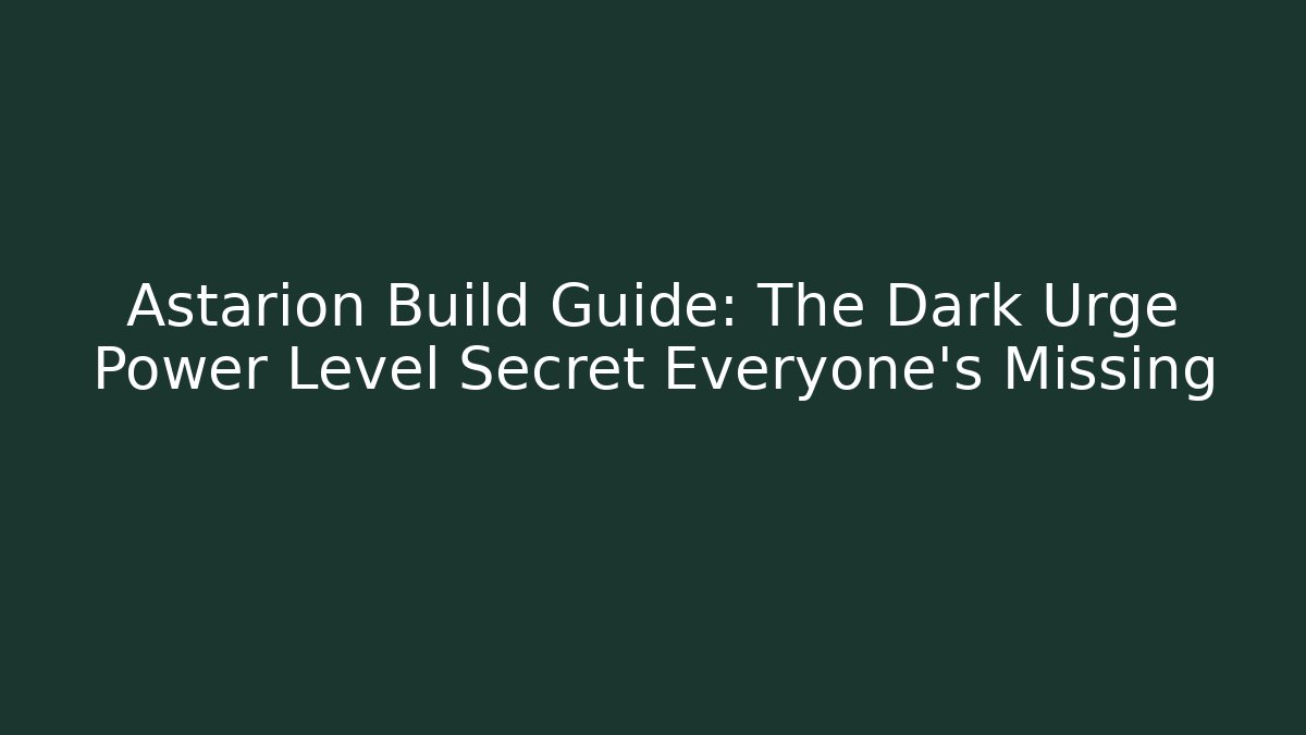 Astarion Build Guide: The Dark Urge Power Level Secret Everyone’s Missing