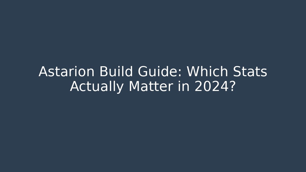 Astarion Build Guide: Which Stats Actually Matter in 2024?