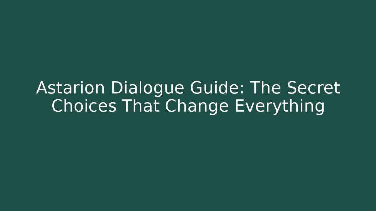 Astarion Dialogue Guide: The Secret Choices That Change Everything