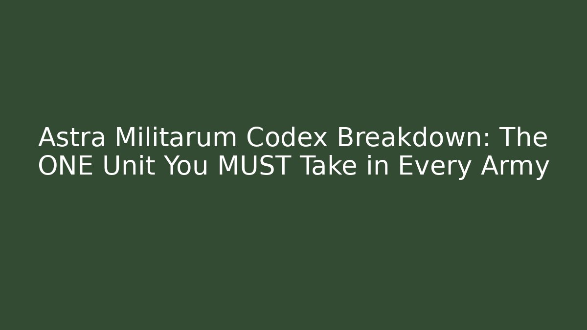 Astra Militarum Codex Breakdown: The ONE Unit You MUST Take in Every Army