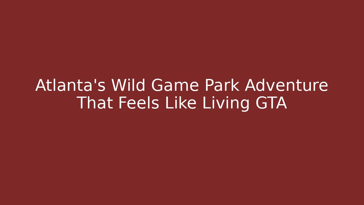 Atlanta's Wild Game Park Adventure That Feels Like Living GTA