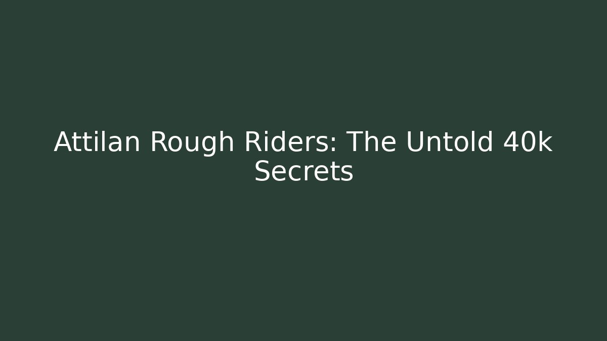 Attilan Rough Riders: The Untold 40k Secrets