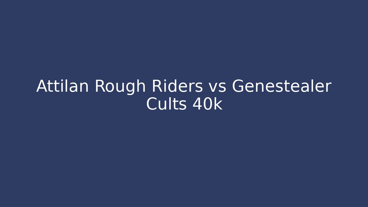 Attilan Rough Riders vs Genestealer Cults 40k
