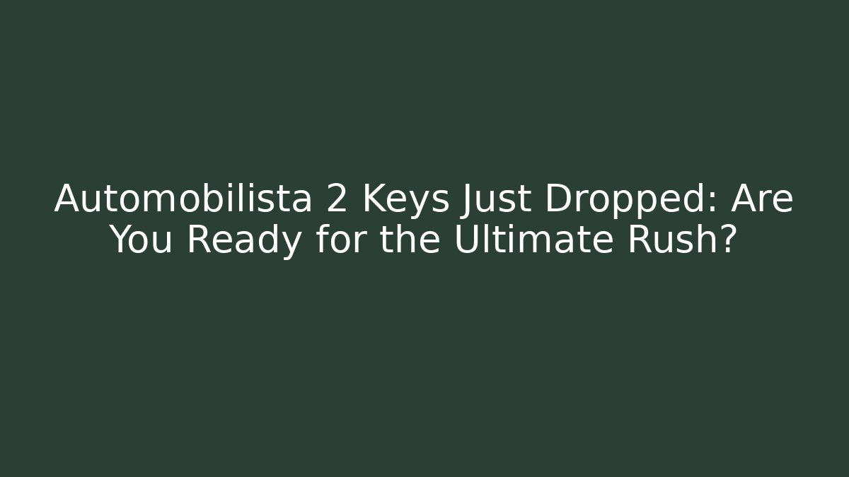 Automobilista 2 Keys Just Dropped: Are You Ready for the Ultimate Rush?