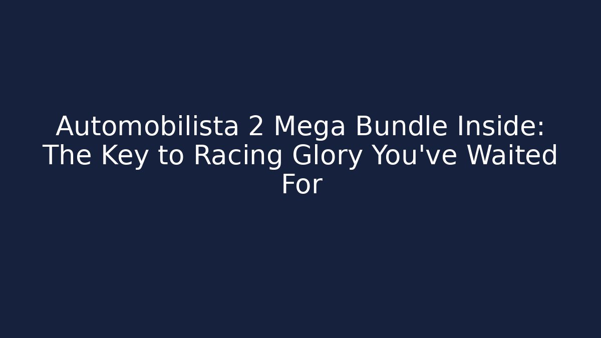 Automobilista 2 Mega Bundle Inside: The Key to Racing Glory You've Waited For
