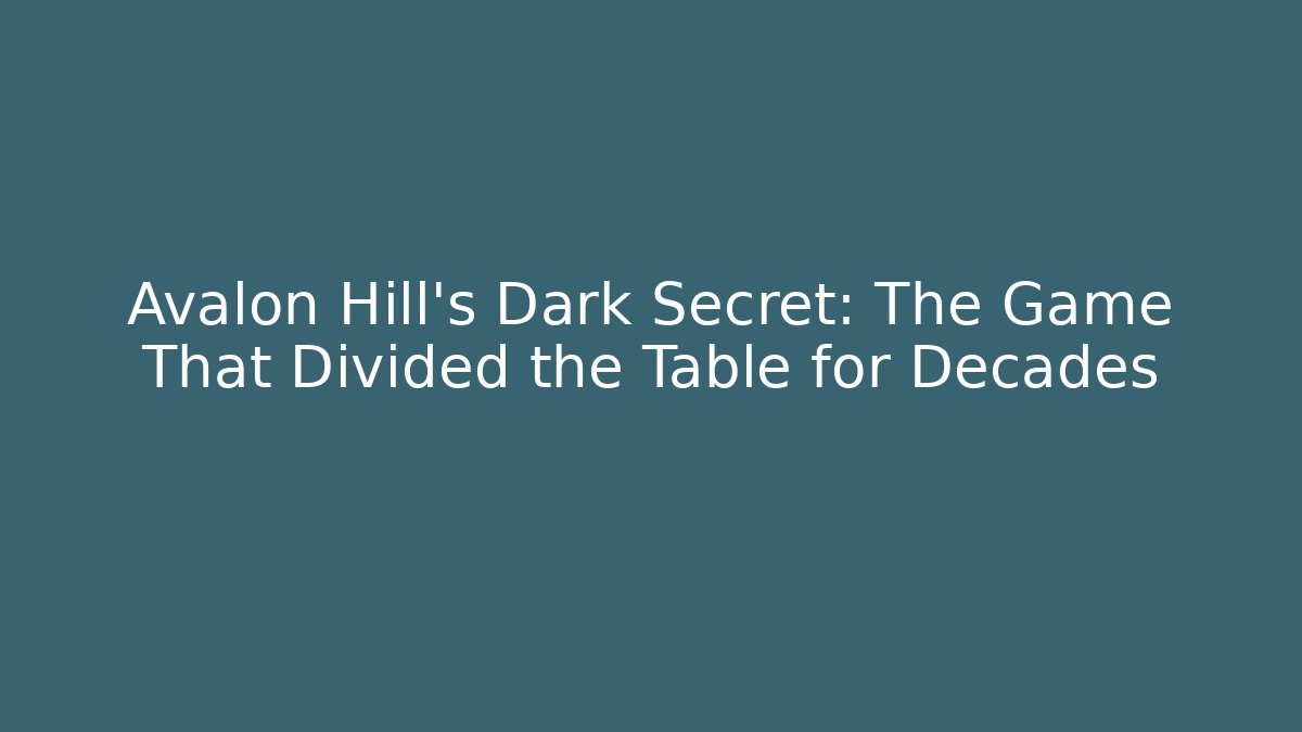 Avalon Hill's Dark Secret: The Game That Divided the Table for Decades
