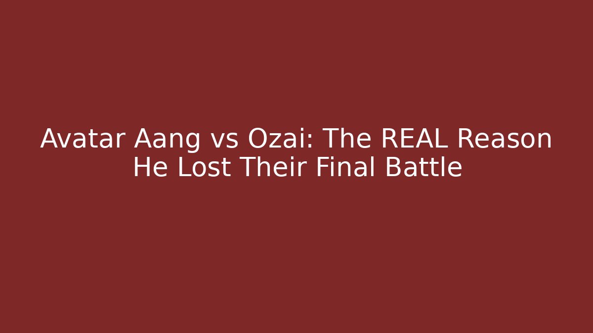 Avatar Aang vs Ozai: The REAL Reason He Lost Their Final Battle