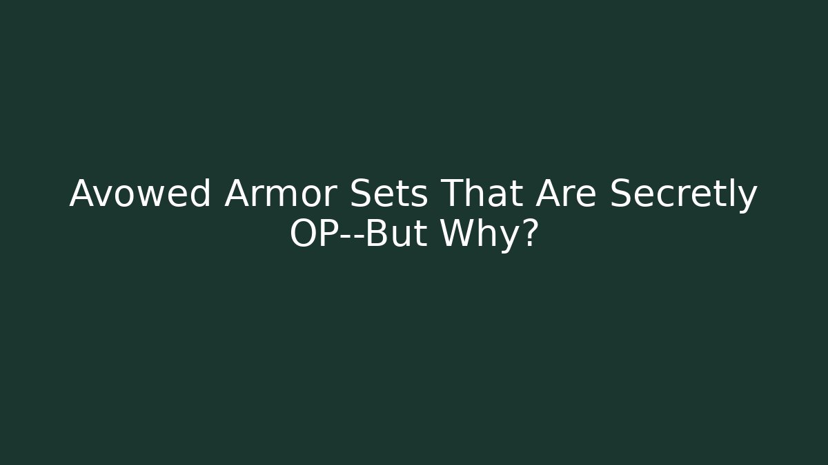 Avowed Armor Sets That Are Secretly OP—But Why?