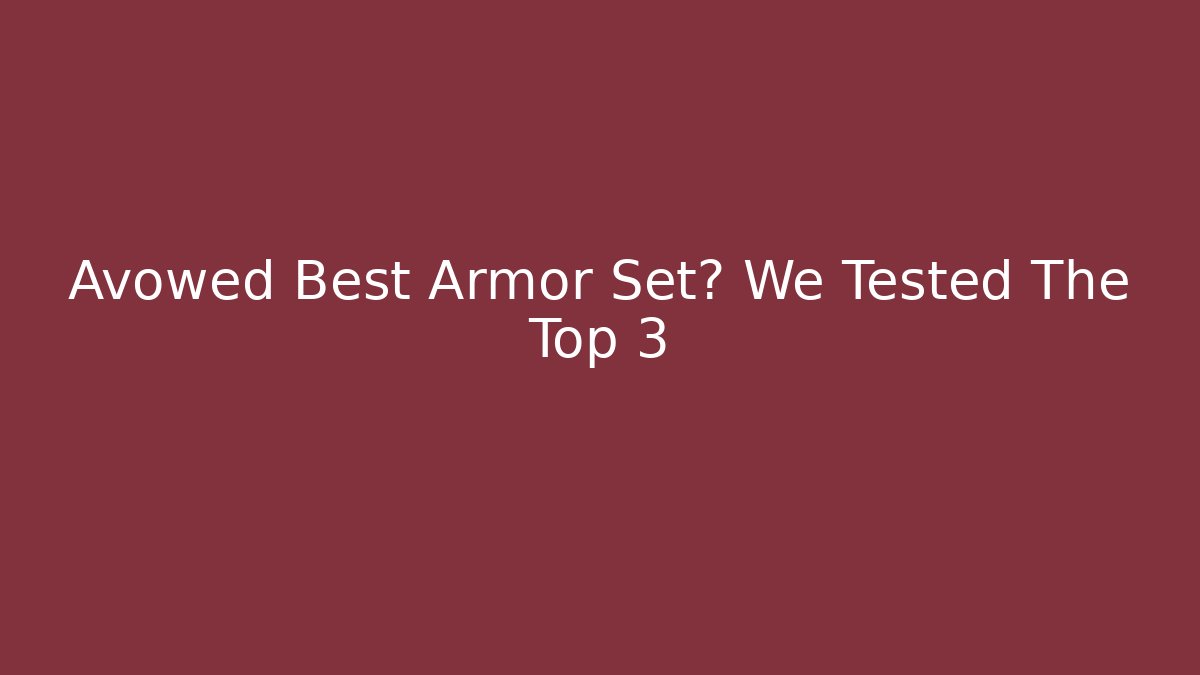 Avowed Best Armor Set? We Tested The Top 3