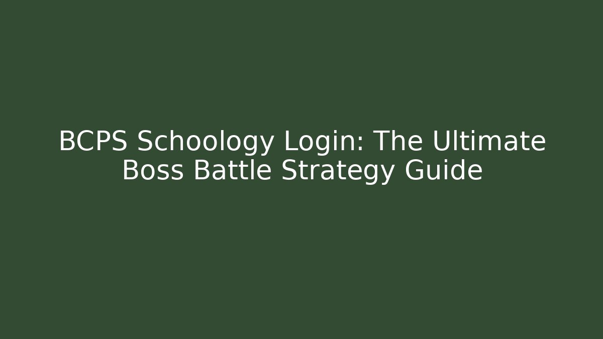 BCPS Schoology Login: The Ultimate Boss Battle Strategy Guide