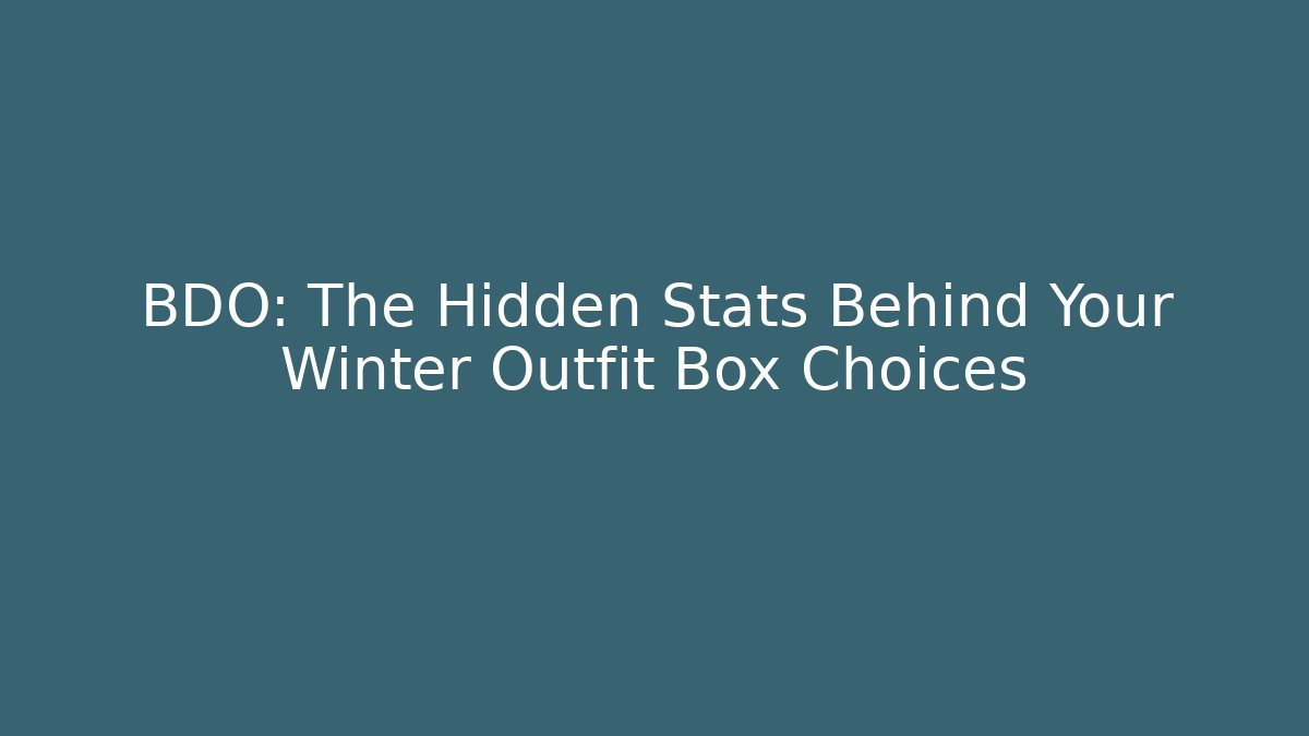 BDO: The Hidden Stats Behind Your Winter Outfit Box Choices - Create More Assets