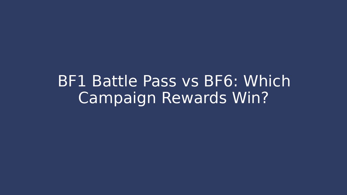 BF1 Battle Pass vs BF6: Which Campaign Rewards Win? - Create More Assets