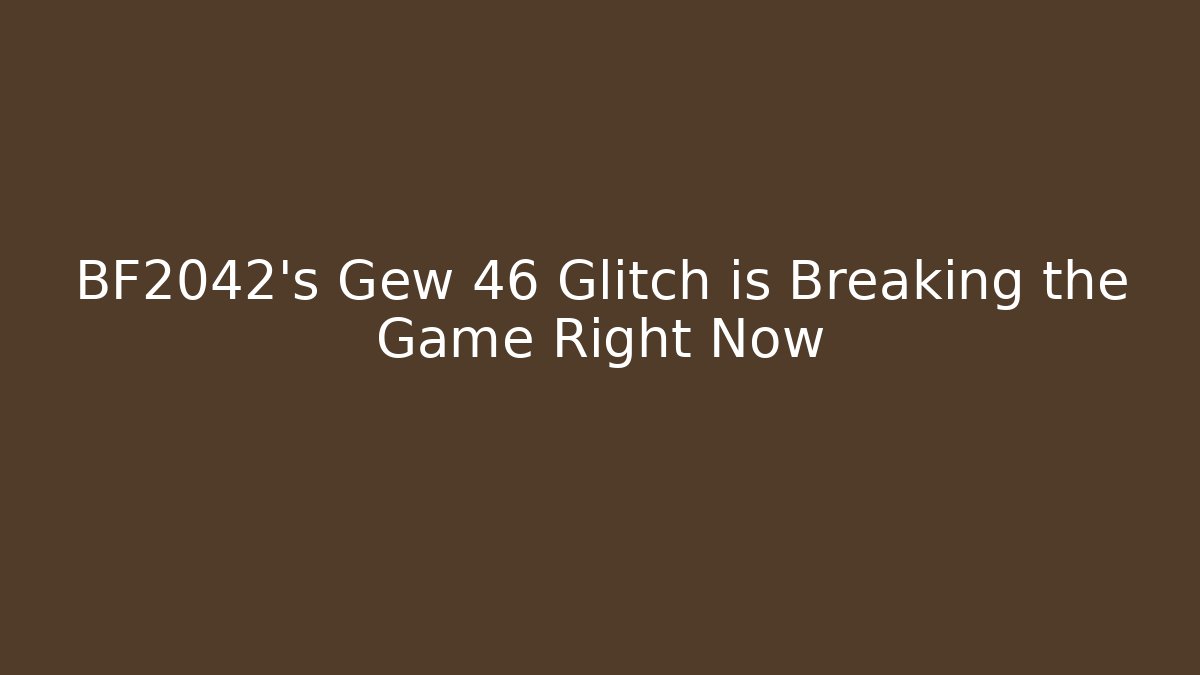 BF2042's Gew 46 Glitch is Breaking the Game Right Now