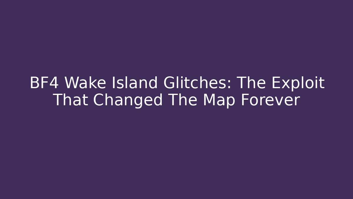 BF4 Wake Island Glitches: The Exploit That Changed The Map Forever