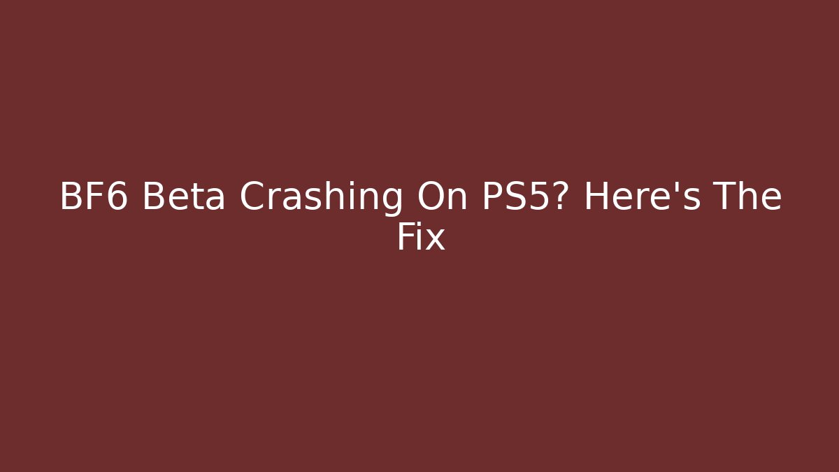 BF6 Beta Crashing On PS5? Here’s The Fix
