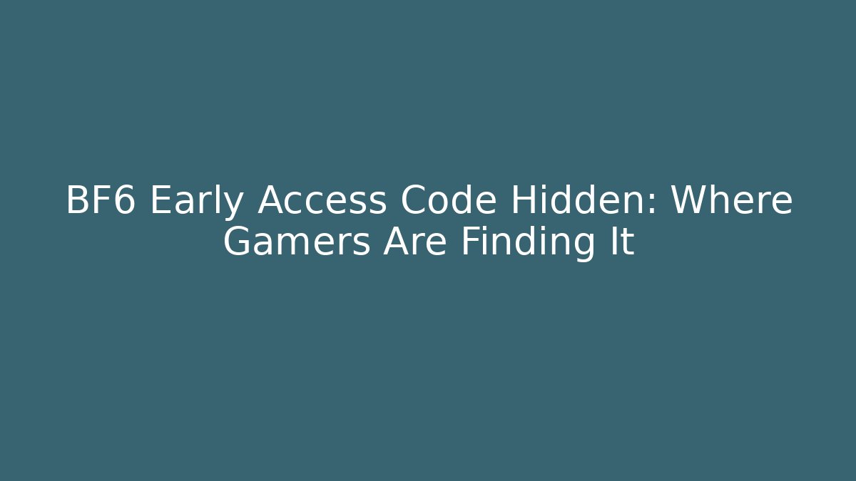 BF6 Early Access Code Hidden: Where Gamers Are Finding It