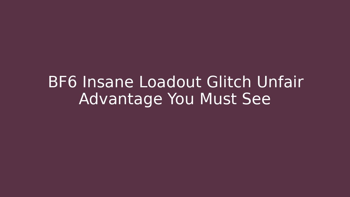 BF6 Insane Loadout Glitch Unfair Advantage You Must See