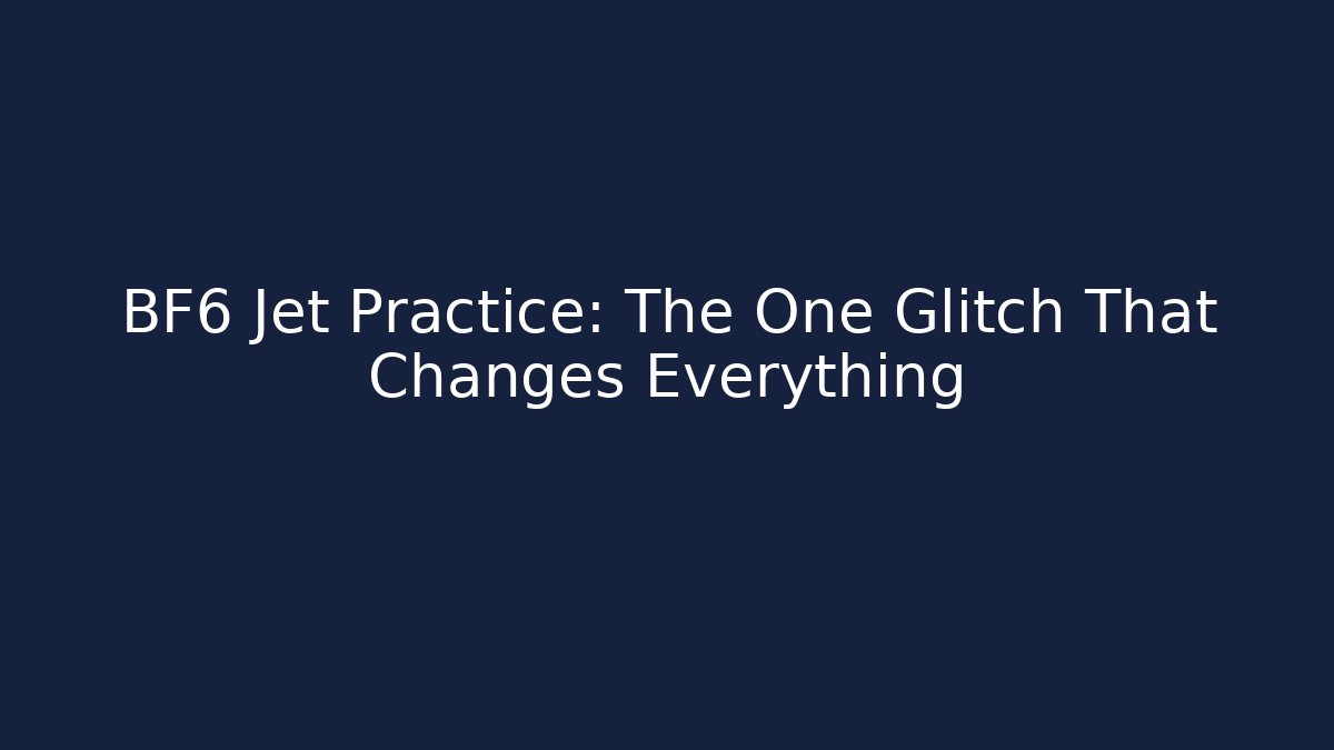 BF6 Jet Practice: The One Glitch That Changes Everything - Create More Assets