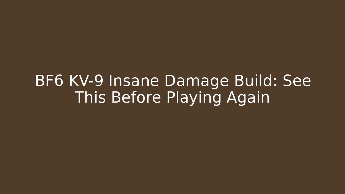 BF6 KV-9 Insane Damage Build: See This Before Playing Again
