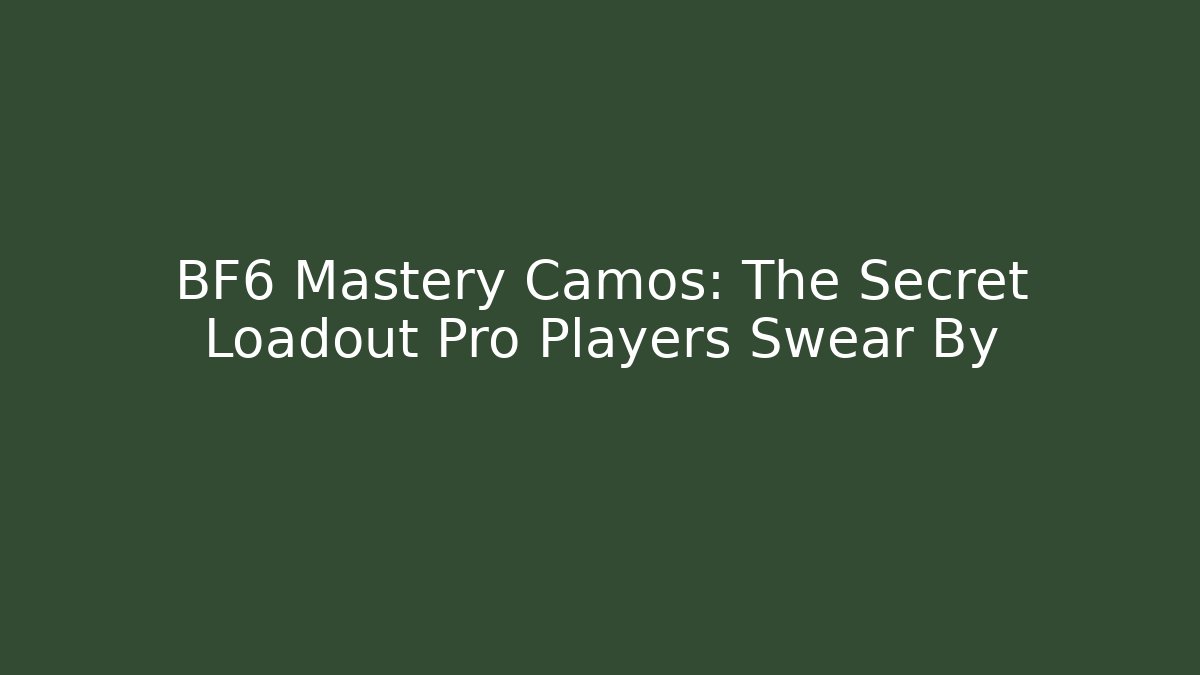 BF6 Mastery Camos: The Secret Loadout Pro Players Swear By