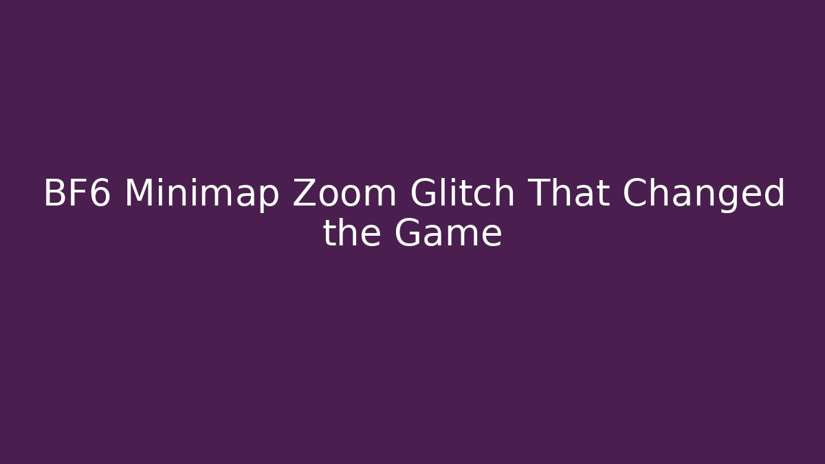 BF6 Minimap Zoom Glitch That Changed the Game