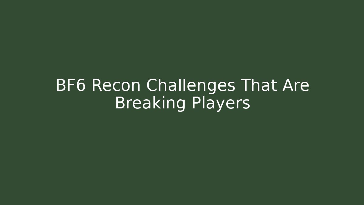BF6 Recon Challenges That Are Breaking Players