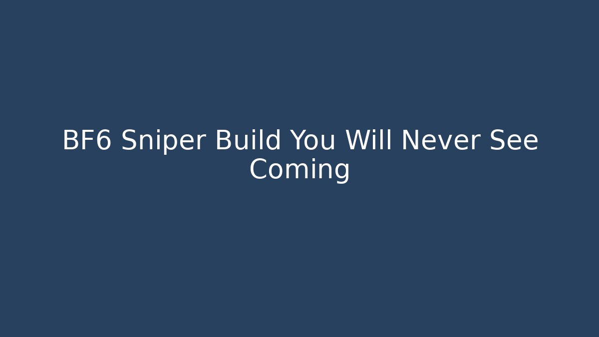 BF6 Sniper Build You Will Never See Coming - Create More Assets