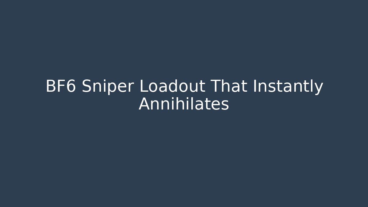 BF6 Sniper Loadout That Instantly Annihilates