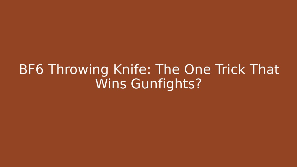 BF6 Throwing Knife: The One Trick That Wins Gunfights?