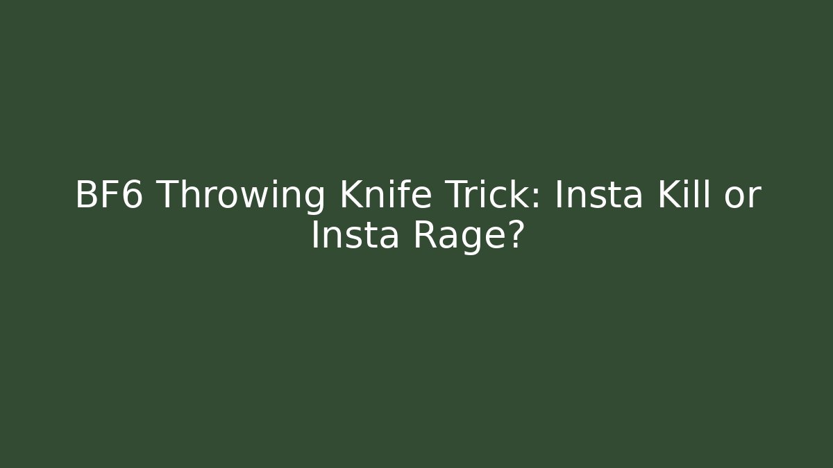 BF6 Throwing Knife Trick: Insta Kill or Insta Rage? - Create More Assets